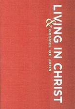 LIVING IN CHRIST: AND GOSPEL OF JOHN By Billy Graham Evangelistic Association