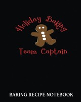 Titel: Baking Recipe Notebook: Christmas Sweet Holiday Baking Team