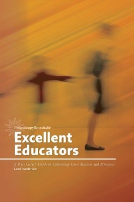 EXCELLENT EDUCATORS: A WISE GIVER'S GUIDE TO CULTIVATING By Laura Vanderkam
