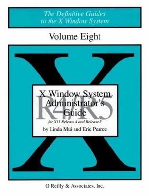 X Windows System Administrator's Guide, Vol 8 by Mui, Linda; Pearce, Eric