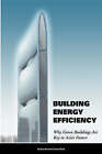 Building Energy Efficiency: Why Green Buildings Are Key to Asia's Future by Mark Clifford, Hong Wen, Madelaine Steller Chiang (Paperback, 2007)
