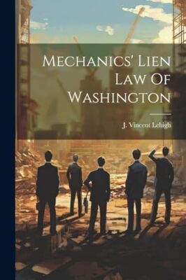 Lehigh - Mechanics' Pfandrecht Law Of Washington - Neues Taschenbuch oder Softback - J555z