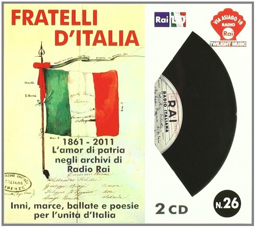 Aa.Vv. - Fratelli D'Italia - 1861-2011 L'Amor Di Patria Negli Archivi Di Radio