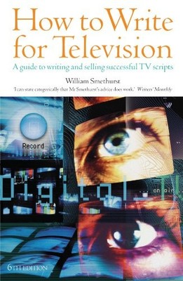 HOW TO WRITE FOR TELEVISION: 6TH EDITION By William Smethurst **Excellent**