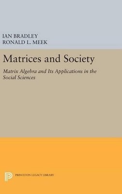Ian Bradley Ronald L. Meek Matrices and Society (Hardback)