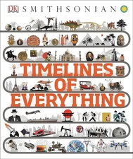 Timelines of Everything (Dk Smithsonian) by DK (Hardcover)