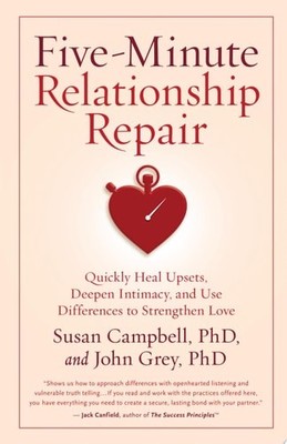 Five-Minute Relationship Repair: Quickly Heal Upsets, Deepen Intimacy, and Use D