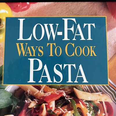 Low Fat Ways to Cook Pasta by Oxmoor House Staff (1995, Hardcover Cookbook)