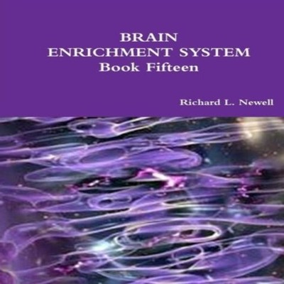 BRAIN ENRICHMENT SYSTEM Book Fifteen Richard L. Newell Paperback