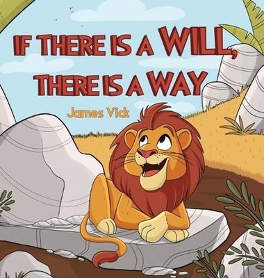 If There Is a Will, There Is a Way by James Vick Hardcover Book