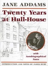 Twenty Years at Hull-House (Prairie State Books) Addams, Jane|Hurt, James pa...