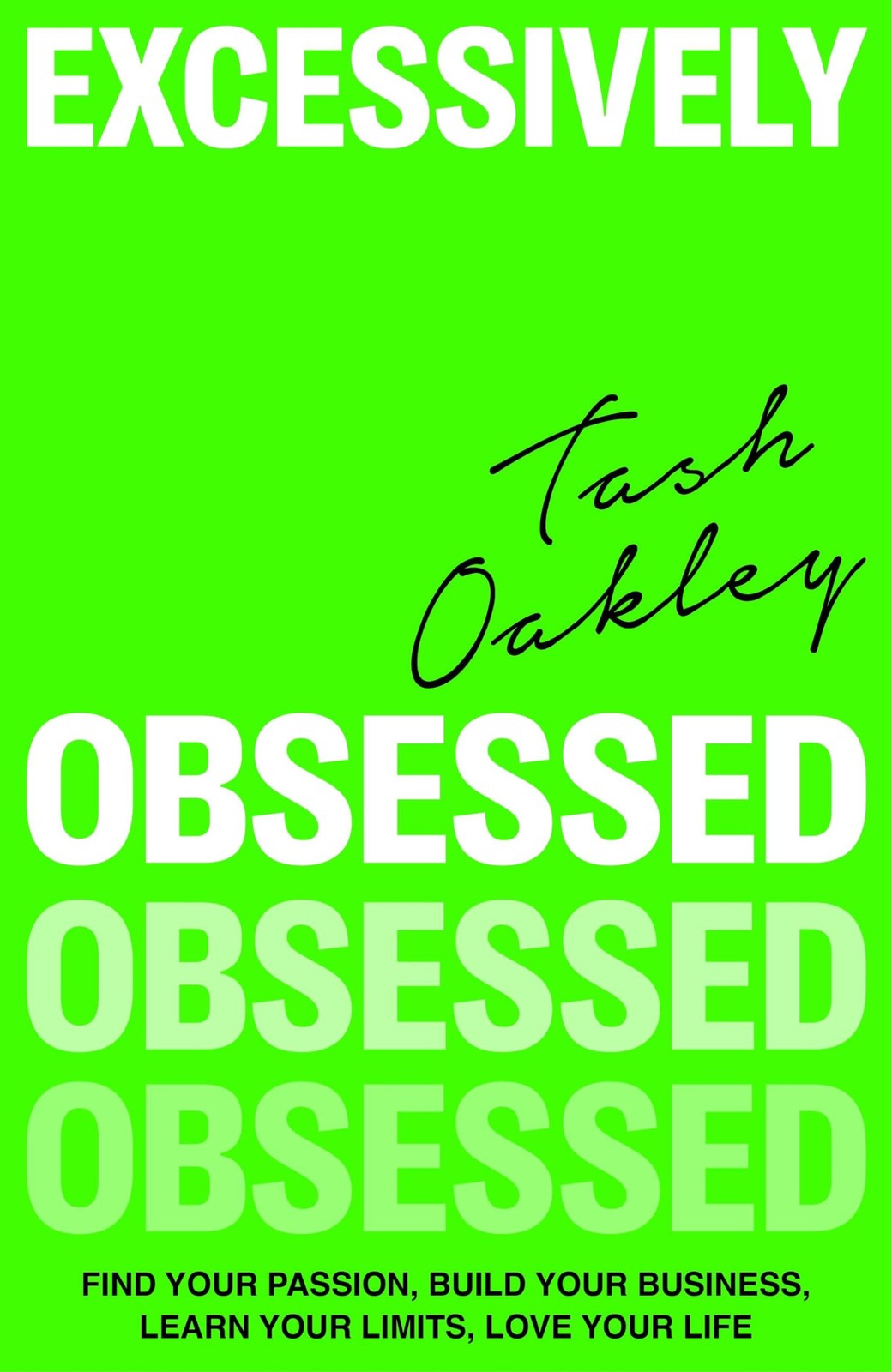 Excessively Obsessed: Find your passion, build your business, le