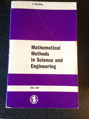 Mathematical Methods In Science & Engineering by J Heading - Pub: Arnold 1963 PB