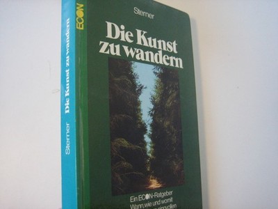 Sterner, Siegfried: Die Kunst zu wandern. Wann, wie und womit Wandern zum sinnvo