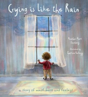 Crying Is Like the Rain CL : A Story of Mindfulness and Feelings