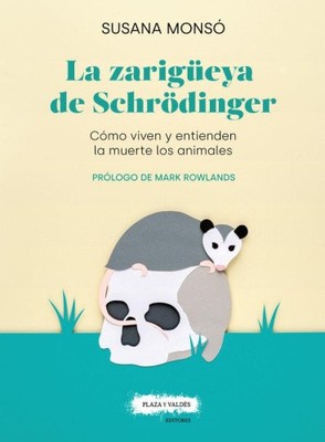 LA ZARIGÜEYA DE SCHRÖDINGER: CÓMO VIVEN Y ENTIENDEN LA MUERTE LOS ANIMALES
