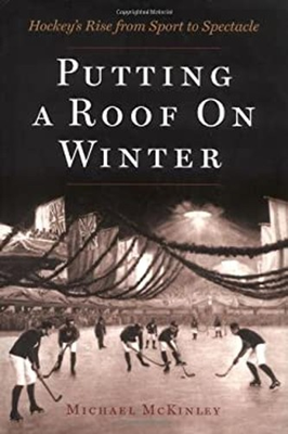 #ad Putting a Roof on Winter : Hockey#x27;s Rise from Sport to Spectacle $9.94