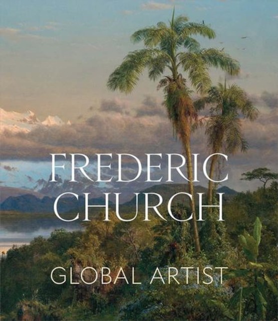 Frederic Church by Tim Barringer, Elizabeth Mankin Kornhauser... - - Image 3