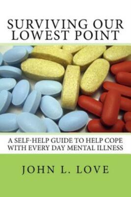 Surviving Our Lowest Point: A Self-Help Guide To Help Cope With Every Day M...