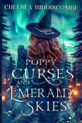 Poppy Curses and Emerald Skies By Chelsea Biddiscombe - New Copy - 9781738300129