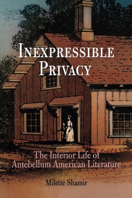 Inexpressible Privacy by Milette Shamir PAPERBACK 9780812220230
