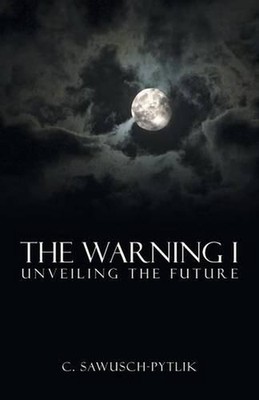 The Warning I: Unveiling the Future by C. Sawusch-Pytlik (English) Paperback Boo