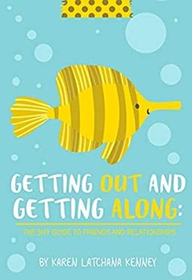 Getting Out and Getting Along : The Shy Guide to Friends and Rela