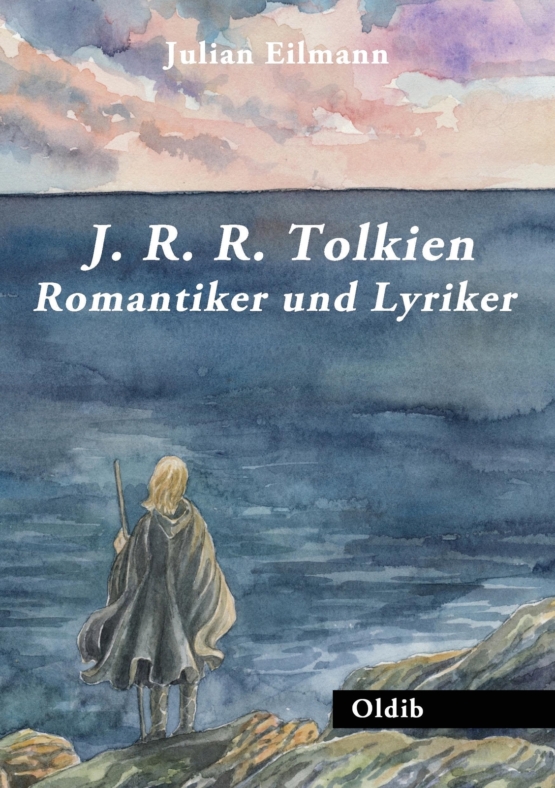 J. R. R. Tolkien: Romantiker Und Lyriker - Julian Eilmann -