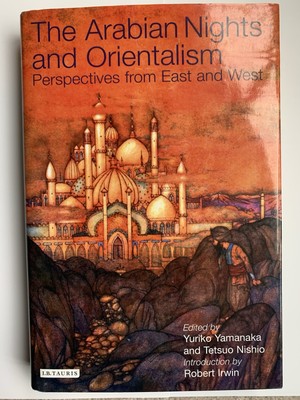 The Arabian Nights and Orientalism Perspectives from East and West Yamanaka 