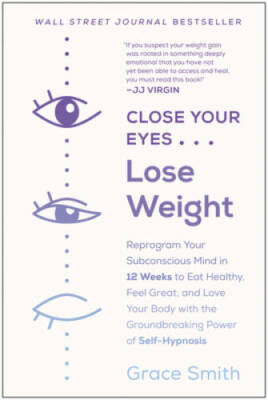 Close Your Eyes, Lose Weight: Reprogram Your Subconscious Mind in 12 Week - GOOD