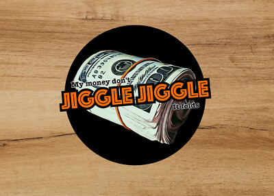 My Money Don't Jiggle Jiggle It Folds TikTok Trendy Meme 3in Premium Sticker