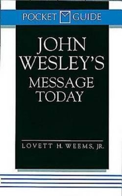 John Wesley's Message Today: Pocket Guide by Weems, Lovett H. Jr.