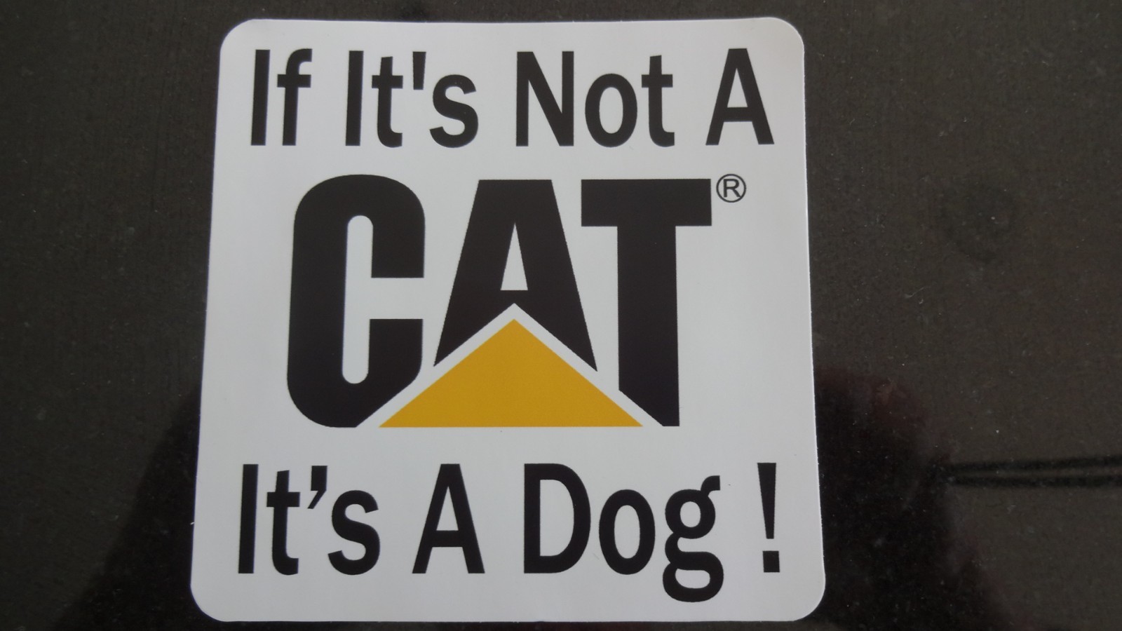 CATERPILLAR CAT DIESEL POWER STICKER "If it's not a CAT it's a Dog!" 4
