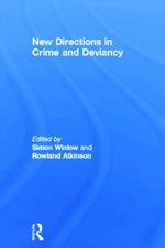 New Directions in Crime and Deviancy, Hardcover by Winlow, Simon (EDT); Atkin...