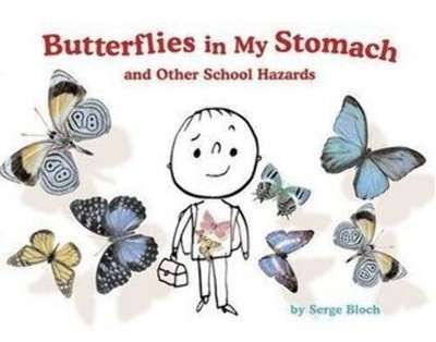 Butterflies in My Stomach and Other School Hazards - hardcover Bloch, Serge