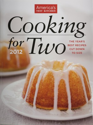 Cooking for Two 2012: The Year's Best Recipes Cut Down to Size (America's Te...