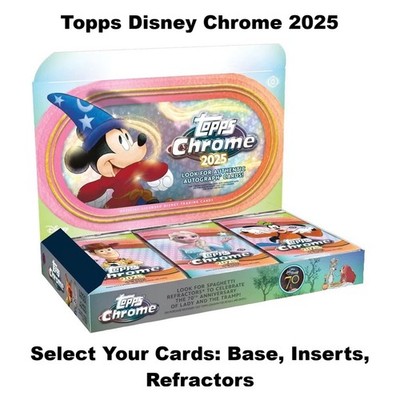 Topps Chrome Disney 2025 - Select your card - Inserts, Base & Refractors
