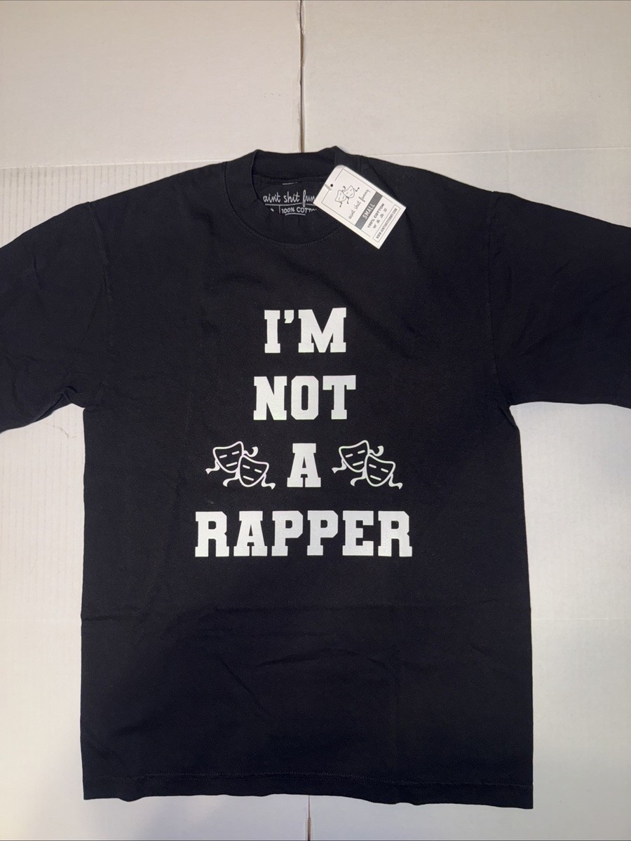 Ain’t S*** Funny I’m Not A Rapper T-shirt NWT Size Small Retail $48