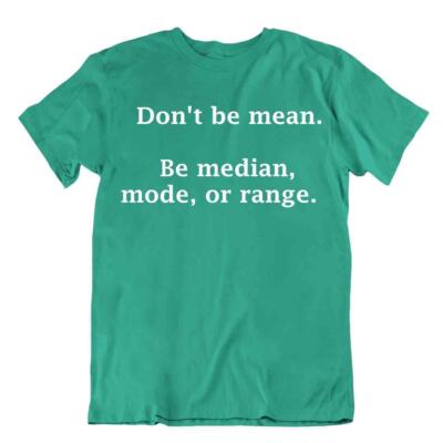 Ne Soyez Pas Méchant Être Médian T-Shirt Math Citation Des Hommes Chemise Idée