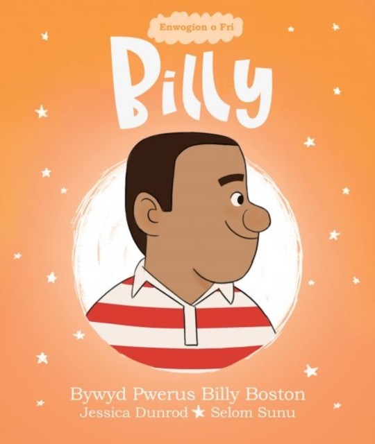 Enwogion o Fri: Billy - Bywyd Pwerus Billy Boston by Jessica Dunrod