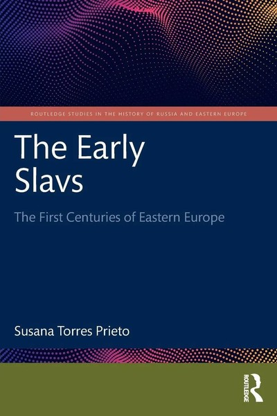 The Early Slavs The First Centuries Of Eastern Europe Susana Torres Prieto Buch-image