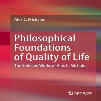 Philosophical Foundations of Quality of Life The Selected Works o