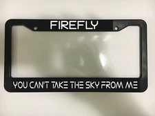 FIRE FLY Firefly You can't Take The Sky From Me Black License Plate Frame NEW