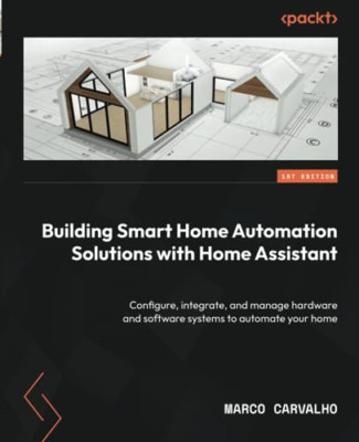 Building Smart Home Automation Solutions with Home Assi - Paperback NEW Carvalho