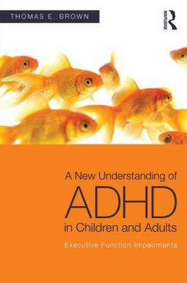 New Understanding of ADHD in Children and Adults : Executive Function Impairm...