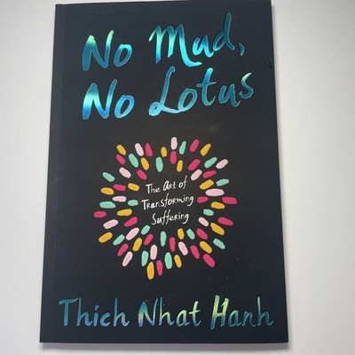 No Mud No Lotus The Art Of Transforming Suffering by Thick Neat Hanh Paperback
