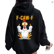 F-Caw-F Chicken Shirt Funny Humor Hoodies for Men and Women Hooded Sweatshirts