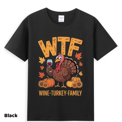 Funny WTF Wine -Turkey -Family T-Shirt, Thanksgiving Humor Shirt,S-2XL