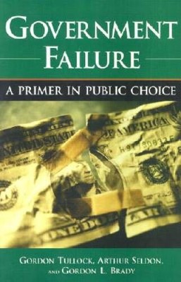 Government Failure: A Primer in Public Choice - Paperback - GOOD