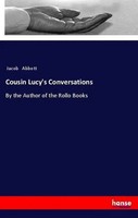 Jacob Abbott | Cousin Lucy's Conversations | Taschenbuch | Englisch (2018)